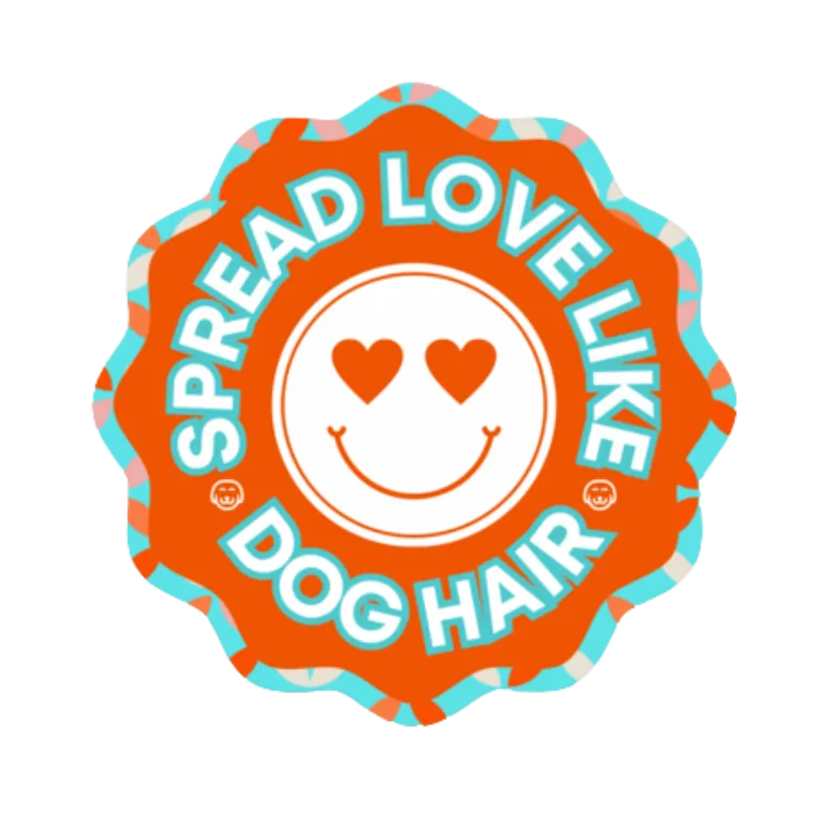 Spread Love Like Dog Hair - Sticker