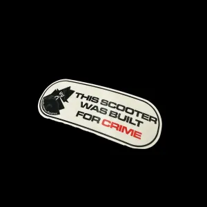 THIS SCOOTER WAS BUILT FOR CRIME STICKER